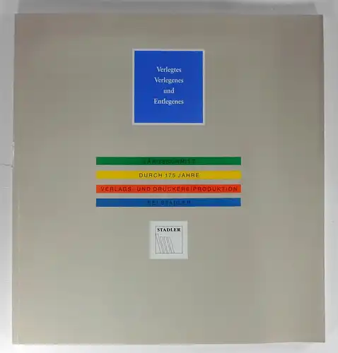 Burchardt, Lothar / Wirtz, Rainer: Verlegtes, Verlegenes und Entlegenes. Längsschnitte durch 175 Jahre Verlags- und Druckereiproduktion bei Stadler. 1815-1990. 175 Jahre Verlag Stadler. 
