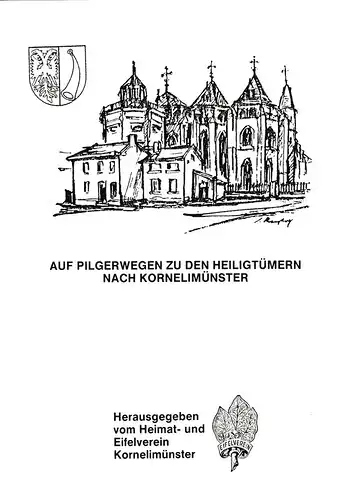 Heimat- und Eifelverein Kornelimünster (Hrsg.): Auf Pilgerwegen zu den Heiligtümern nach Kornelimünster. 