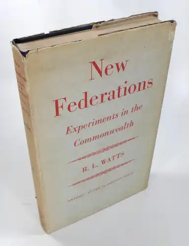 Watts, R. L: New Federations Experiments in the Commonwealth. 