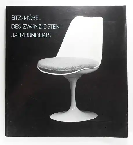 Güthge, Andrea / Paul-Menn, Susanne: Sitzmöbel im 20. Jahrhundert. (Katalog zur Ausstellung im) Stadtmuseum Münster. 31. August - 31. Dezember 1989. 