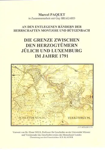 Paquet, Marcel / Bragard, Guy: An den entlegenen Rändern der Herrschaften Montjoie und Bütgenbach. Die Grenze zwischen den Herzogtümern Jülich und Luxemburg im Jahre 1791. 