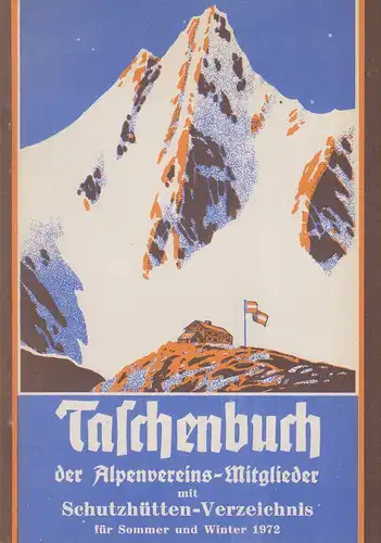 Deutscher Alpenverein / Österreichischer Alpenverein (Hrsg.): Taschenbuch für Alpenvereins-Mitglieder. Schutzhütten-Verzeichnis mit Daten für Sommer und Winter, Bergführer- u. Schiführer-Liste usw. 1972. 