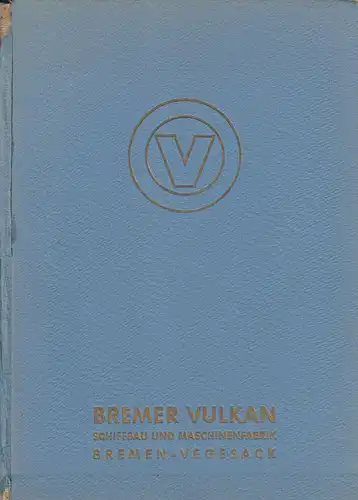 Bremer Vulkan, Schiffbau und Maschinenfabrik (Hrsg.): Bremer Vulkan, Schiffbau und Maschinenfabrik, Bremen-Vegesack. 