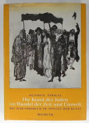 Strauss, Heinrich: Die Kunst der Juden im Wandel der Zeit und Umwelt. Das Judenproblem im Spiegel der Kunst. 