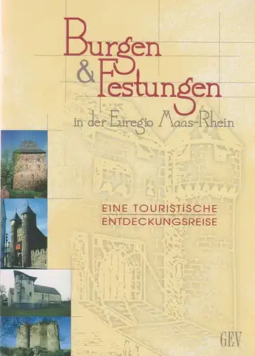 (Ohne Autor): Burgen und Festungen in der Euregio Maas-Rhein: eine touristische Entdeckungsreise. 