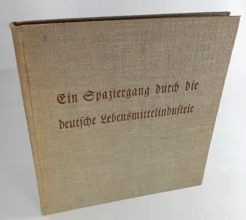 Casdorff, Heinz: Ein Spaziergang durch deutsche Lebensmittelfabriken in Wort und Bild dargestellt an den Betrieben der Firma Holsteinische Lebensmittelfabriken Wagner & Co., GmbH. Elmshorn - Kiel - Dommitzsch - Mülheim-Ruhr. 