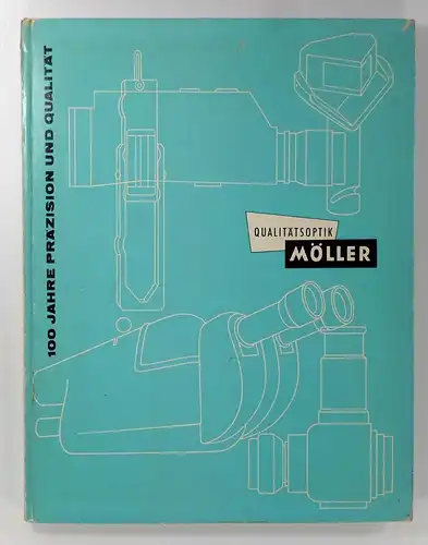 J. D. Möller Optische Werke (Hg.): 100 Jahre Präzision und Qualität. Qualitätsoptik Möller. 
