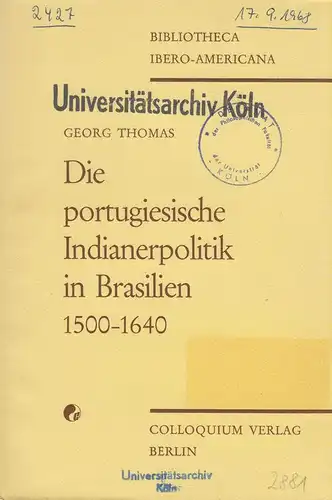 Thomas, Georg: Die portugiesische Indianerpolitik in Brasilien 1500 - 1640. 