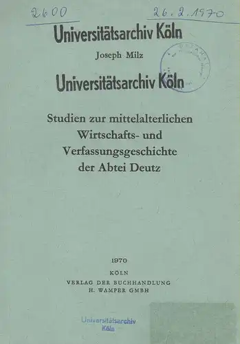 Milz, Joseph: Studien zur mittelalterlichen Wirtschafts- und Verfassungsgeschichte der Abtei Deutz. (Veröffentlichungen des Kölnischen Geschichtsvereins e.V. ; 30). 