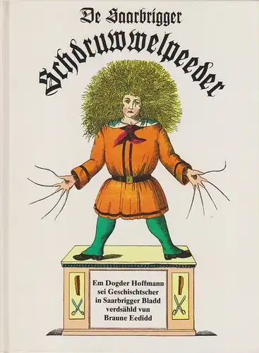 Hoffmann, Heinrich: De Saarbrigger Schdruwwelpeeder. (In Saarbrigger Bladd verdsählt vun Braune Eedidd). 