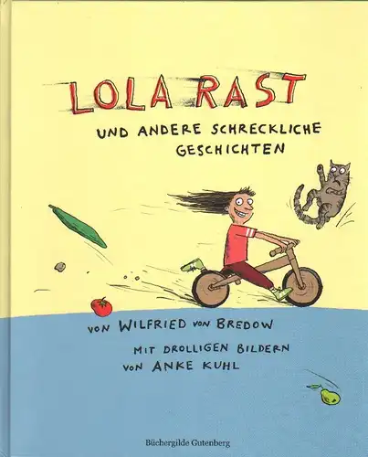 Bredow, Wilfried von / Kuhl, Anke (illustr.): Lola rast und andere schreckliche Geschichten. 