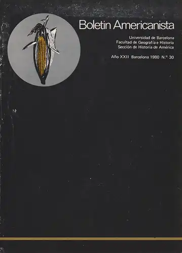 Universidad de Barcelona, Facultad de Geografia e Historia, Seccion de Historia de America: Boletin americanista. Ano XXII Barcelona 1980 N. 30. 
