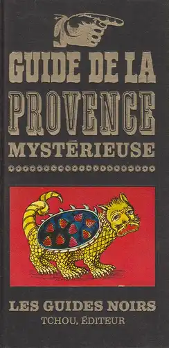 Alleau, Rene (Hrsg.): Guide de la Provence mysterieuse. (Les guides noirs ; 2). 