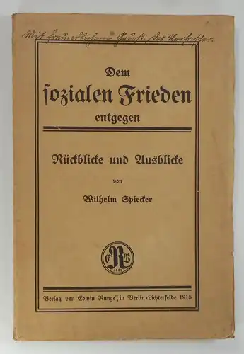 Spiecker, Wilhelm: Dem sozialen Frieden entgegen: Rückblicke und Ausblicke. 