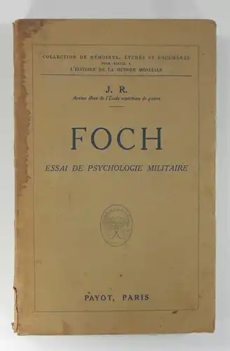 Foch, J. R: Ancien élève de l'École supérieure de guerre. Essai de psychologie militaire. 