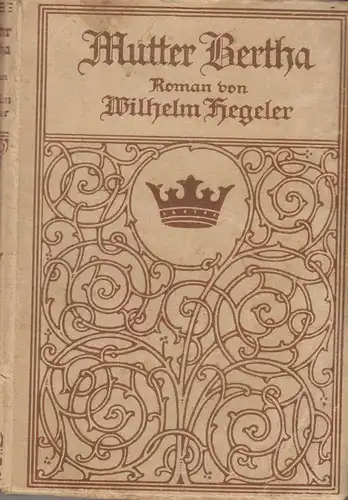 Hegeler, Wilhelm: Mutter Bertha. Roman. 