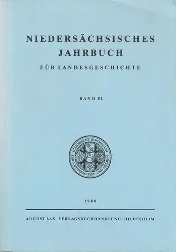 Historische Kommission für Niedersachsen und Bremen (Hrsg.): Niedersächsisches Jahrbuch für Landesgeschichte. Bd. 52, 1980. 