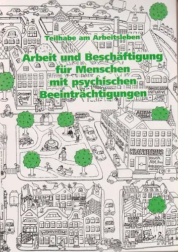 Schmidt Zadel, Regina  / Aktion Psychisch Kranke, Vereinigung zur Reform der Versorgung Psychisch Kranker (Hrsg.): Teilhabe am Arbeitsleben. Arbeit und Beschäftigung für Menschen mit.. 