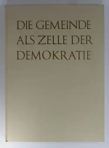 Unionsdruckerei Bern (Hg.): Die Gemeinde als Zelle der Demokratie. Festgabe zum fünfzigjährigen Bestehen der Unionsdruckerei Bern. 1898-1948. 
