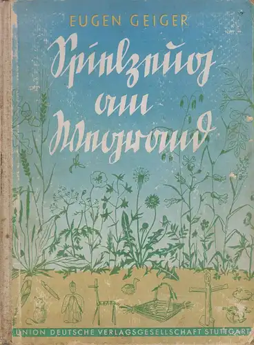 Geiger, Eugen / Geiger, Hilde: Spielzeug am Wegrand. Ein Buch für kleine u. große Naturfreunde. 