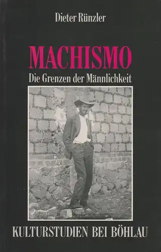 Rünzler, Dieter: Machismo. Die Grenzen d. Männlichkeit. (Kulturstudien ; 16). 
