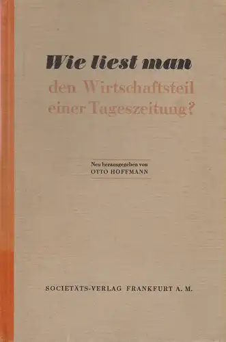 Hoffmann, Otto [Hrsg.]: Wie liest man den Wirtschaftsteil einer Tageszeitung?. 