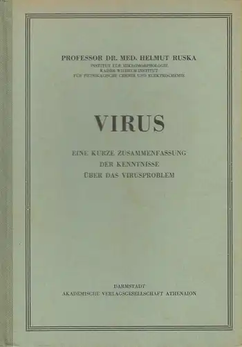 Ruska, Helmut: Virus. Eine kurze Zusammenfassung der Kenntnisse über das Virus-Problem. 