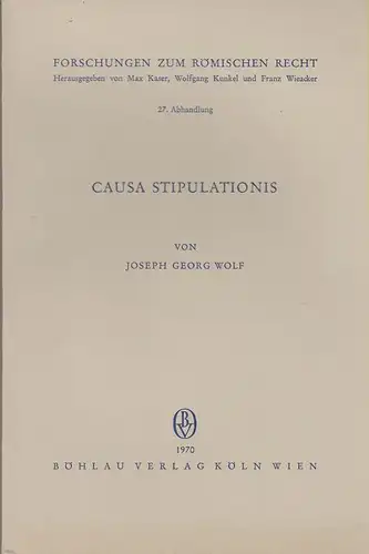 Wolf, Joseph Georg: Causa stipulationis. (Forschungen zum römischen Recht ; 27). 