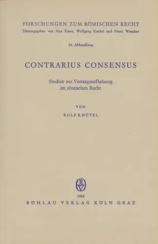 Knütel, Rolf: Contrarius consensus. Studien zur Vertragsaufhebung im römischen Recht. (Forschungen zum römischen Recht ; 24). 