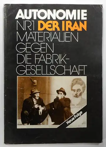 Redaktionskollektiv "Autonomie" (Hg.): Der Iran. Materialien gegen die Fabrikgesellschaft, Nr. 1 Neue Folge (5/79). 