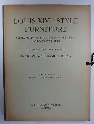 Hessling, Egon and Waldemar(Edit.): Louis XIVth's Style Furniture contained in the Louvre and in the Museum of Decorative Arts. 