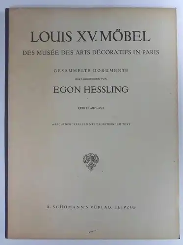 Hessling, Egon (Hg.): Louis XV. Möbel des Musée des Arts décoratifs in Paris. 