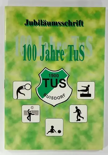 Breitrück, Hans-Werner: Jubiläumsschrift 100 Jahre TuS Buisdorf 1900. 