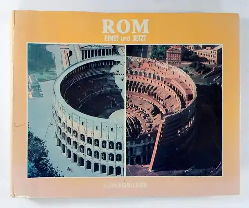 Gangi, Giuseppe: Rom einst und jetzt. 24 Farbfotos (jetzt) + 24 farbige Illustrationen auf Folie zum Auflegen (einst). 