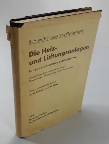 Kämper / Hottinger / von Gonzenbach: Die Heiz- und Lüftungsanlagen in den verschiedenen Gebäudearten einschließlich Warmwasserversorgungs-, Befeuchtungs-, Entnebelungs- und Klimaanlagen. Bearbeitet von Albrecht Kollmar und Walther Liese. 