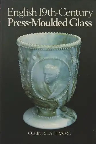 Lattimore, Colin R: English 19th-century press-moulded glass. 