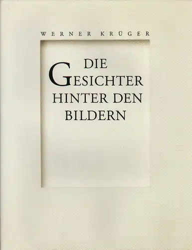 Schmidt, Edmund (Hrsg.): Werner Krüger, die Gesichter hinter den Bildern. 