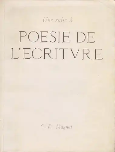 Magnat, Gustave Edouard: Une suite à "Poésie de l'écriture". 