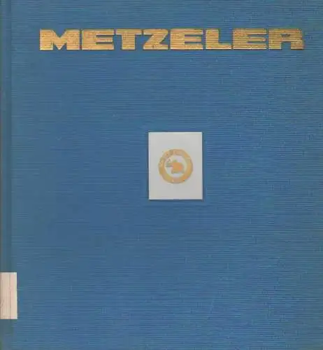 Klaß, Gert von: Metzeler - Tradition und Fortschritt. (herausgegeben aus Anlaß des 100jährigen Bestehens der Metzeler-Aktiengesellschaft). 100 Jahre Metzeler AG. 