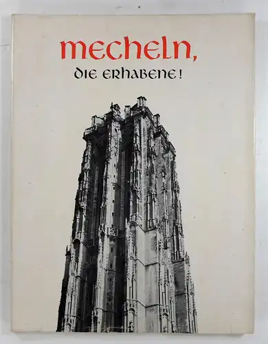 Goossens, Korneel: Mecheln, die Erhabene! Deutsche Übersetzung von Franz Fromme. 