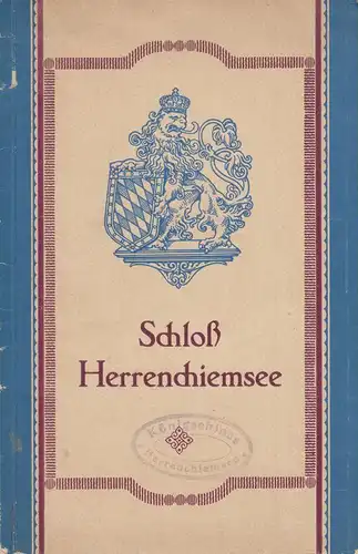 Steinberger, Hans: Der Chiemsee und das Königsschloss Herrenchiemsee. 