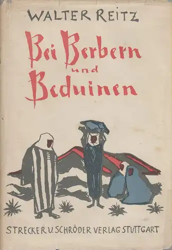 Reitz, Walter: Bei Berbern und Beduinen. 