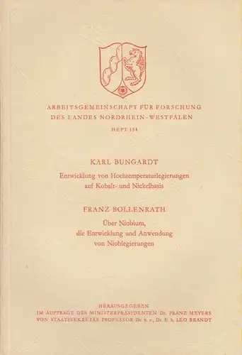 Bungardt, Karl / Bollenrath, Franz: Entwicklung von Hochtemperaturlegierungen auf Kobalt  und Nickelbasis. Über Niobium, die Entwicklung und Anwendung von Nioblegierungen. (Veröffentlichungen der Arbeitsgemeinschaft für.. 