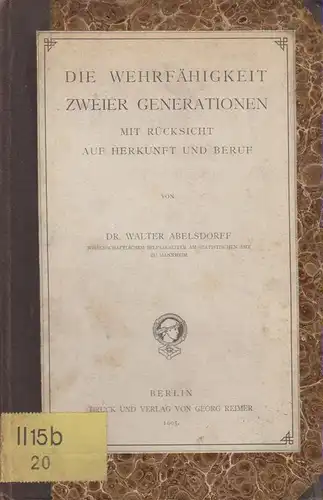 Abelsdorff, Walter: Die Wehrfähigkeit zweier Generationen mit Rücksicht auf Herkunft und Beruf. 