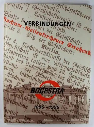 Liedtke, Gerd u.a: Verbindungen. BOGESTRA 1896-1996. Herausgeber: Bochum-Gelsenkirchener Straßenbahnen AG. 