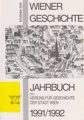 Fischer, Karl / Opll, Ferdinand (Hrsg.): Studien zur Wiener Geschichte. 1991 / 1992. (Jahrbuch des Vereins für Geschichte der Stadt Wien ; 47/48). 
