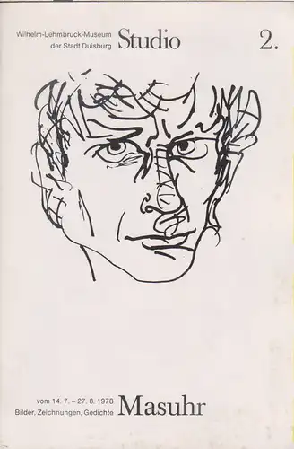 Masuhr, Dieter (Künstler): Masuhr, Bilder, Zeichnungen, Gedichte : Wilhelm-Lehmbruck-Museum der Stadt Duisburg, vom 14.7. - 27.8.1978 (Studio / Wilhelm-Lehmbruck-Museum der Stadt Duisburg 2). 