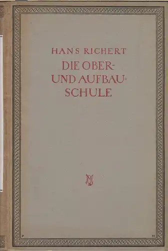 Richert, Hans: Die Ober- und Aufbauschule. 