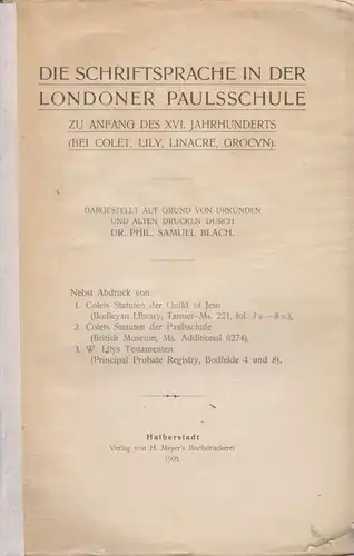 Blach, Samuel: Die Schriftsprache in der Londoner Paulsschule zu Aufang des 16. Jahrhunderts. 