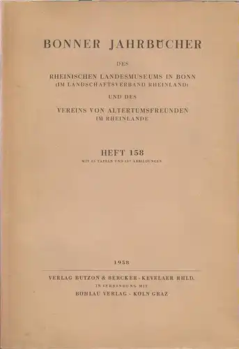 Rheinisches Landesmuseum in Bonn /  Verein v. Altertumsfreunden (Hrsg.): Bonner Jahrbücher. Bd. 158, 1958. 